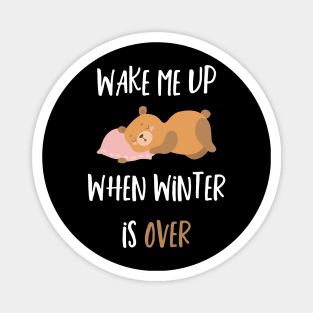 Wake Me Up When Winter Is Over Magnet